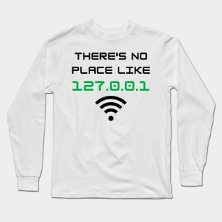 There's No Place Like 127.0.0.1 Developer Pun Long Sleeve T-Shirt